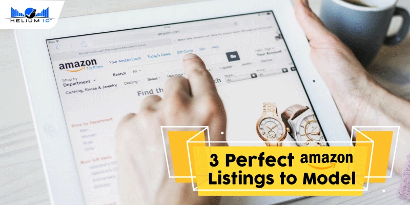 3 Perfect Amazon Listings Every Seller Should Model