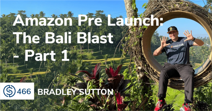 #466 - Amazon Pre Launch Episode: The Bali Blast - Part 1 | Helium 10